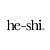 He-Shi